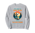 Its Not Dad Bod Its Father Figure Sweatshirt - Streetwear Style Unisex - T-Shirt, Sweatshirt, Hoodie