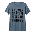 Knower Stuff Fixer Things Funny Dad T-Shirt - Custom Art Print Unisex - T-Shirt, Sweatshirt, Hoodie