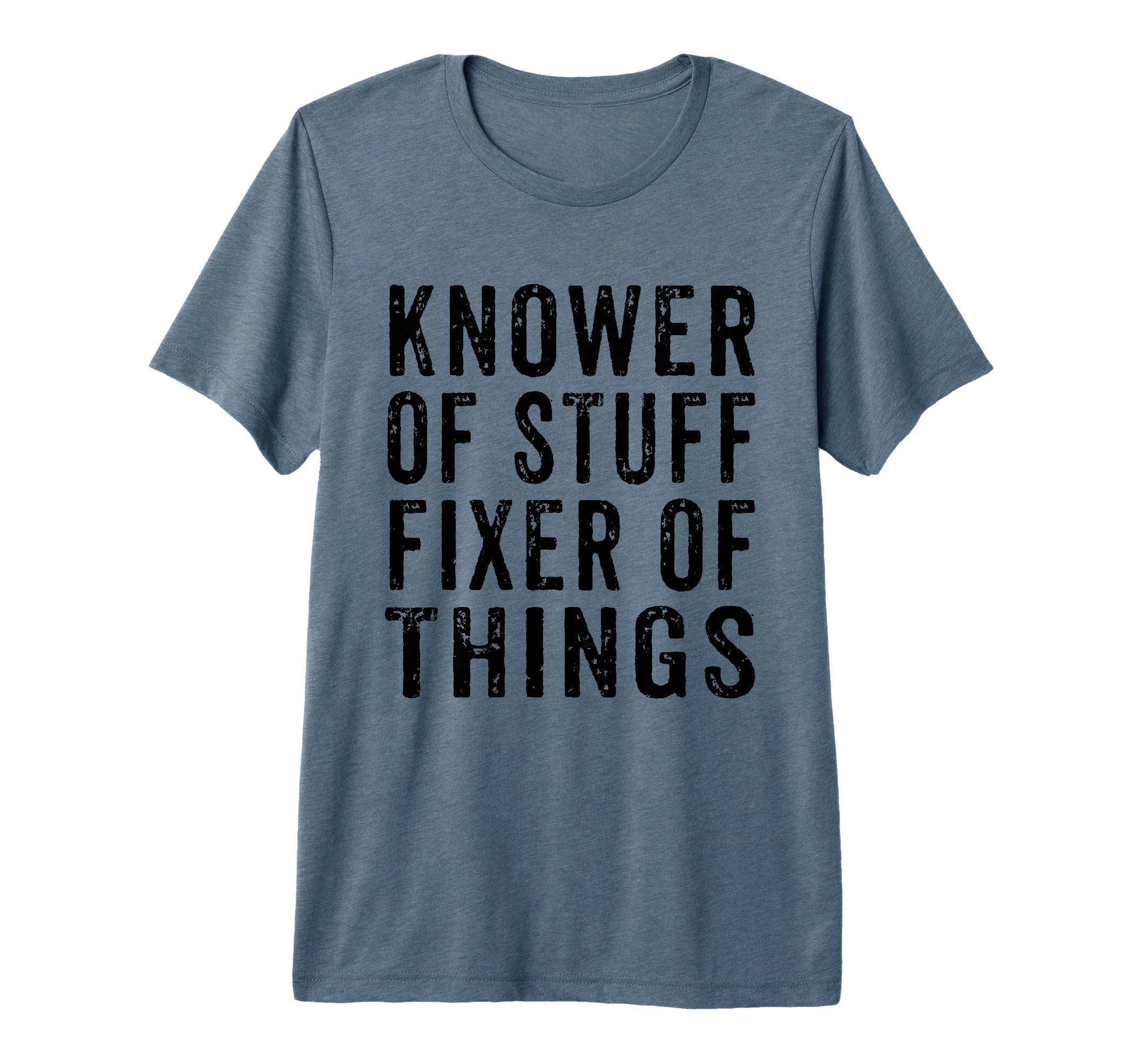 Knower Stuff Fixer Things Funny Dad T-Shirt - Custom Art Print Unisex - T-Shirt, Sweatshirt, Hoodie
