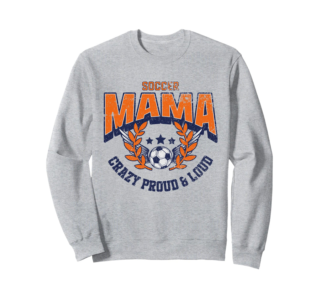 Soccer Mama Crazy Proud Loud Sweatshirt - Custom Art Print for Adults - T-Shirt, Sweatshirt, Hoodie
