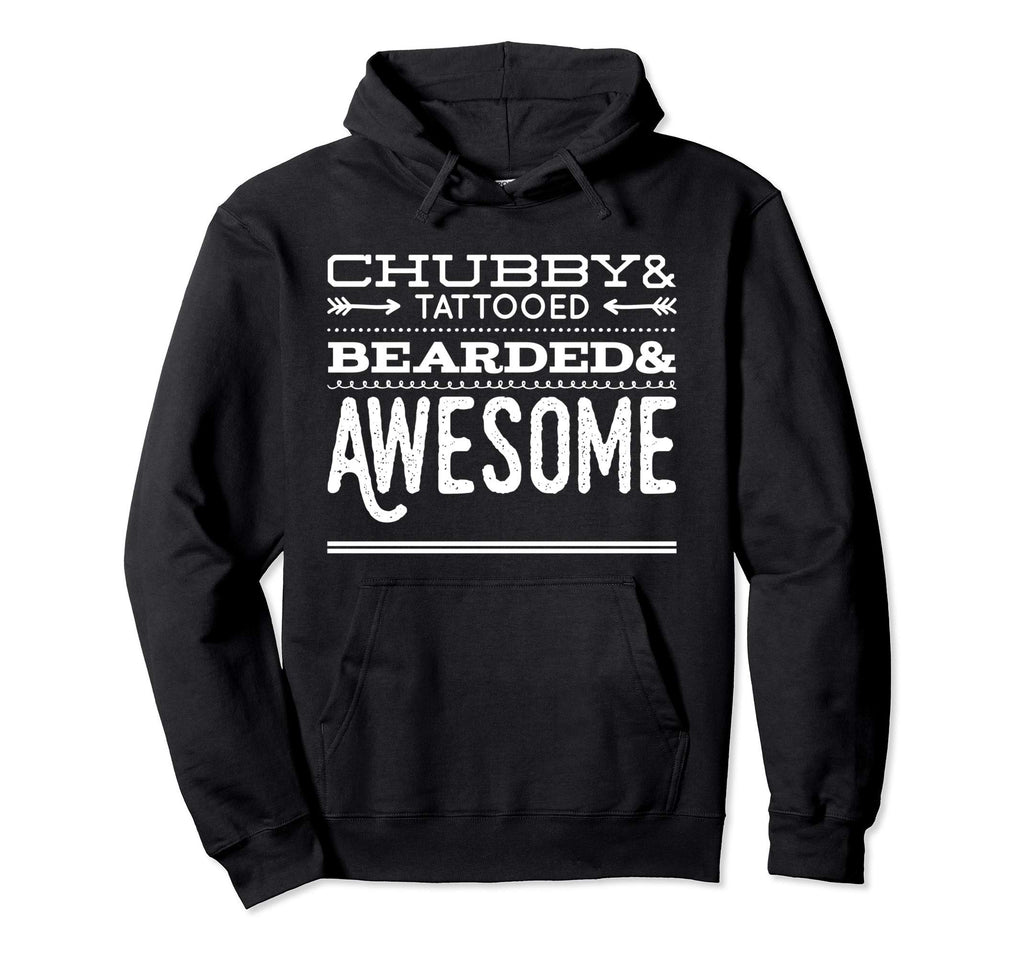 Chubby Bearded Tattooed Awesome Fathers Hoodie - Unique Graphic for Adults - T-Shirt, Sweatshirt, Hoodie