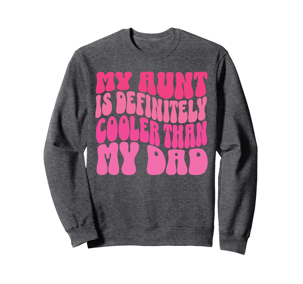 My Aunt Is Definitely Cooler Than My Sweatshirt - Unique Graphic Men Women - T-Shirt, Sweatshirt, Hoodie
