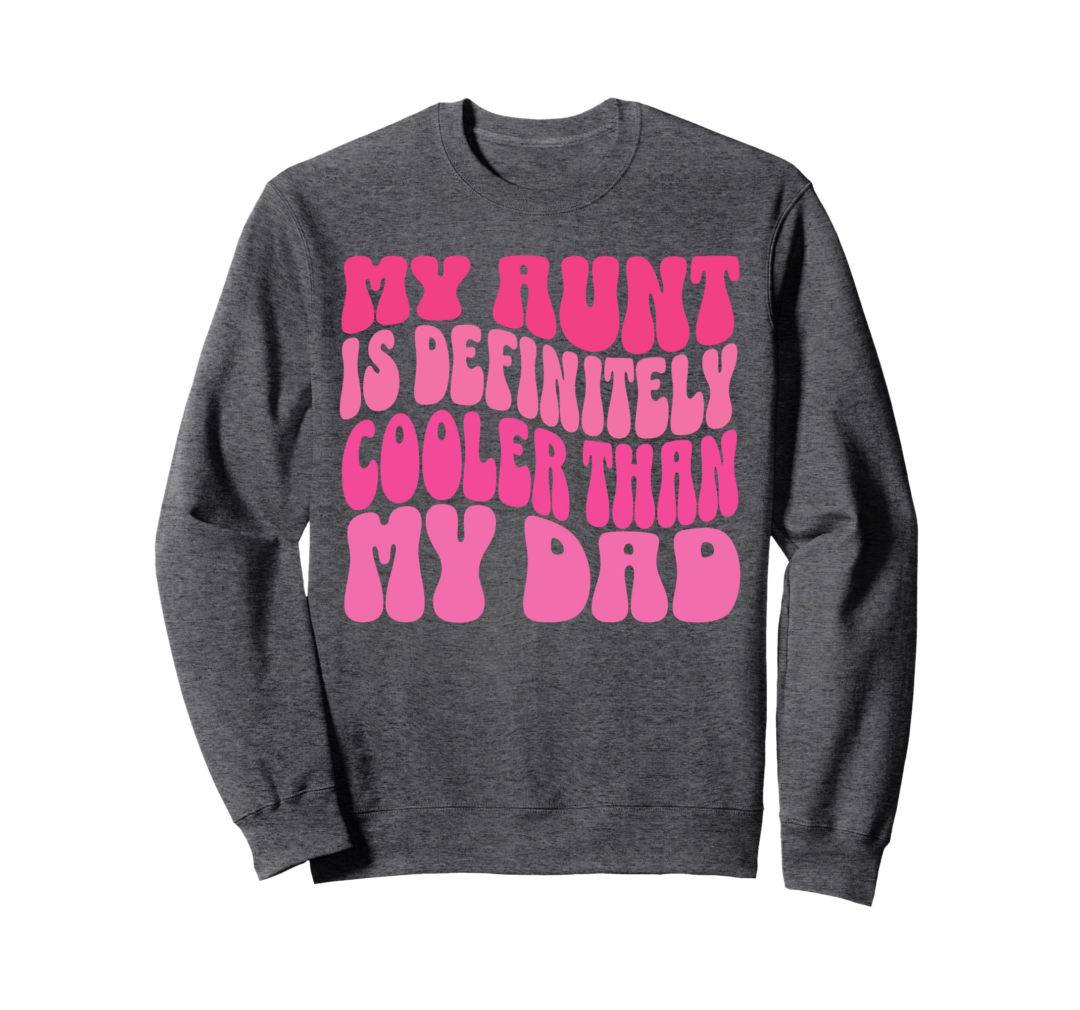 My Aunt Is Definitely Cooler Than My Sweatshirt - Unique Graphic Men Women - T-Shirt, Sweatshirt, Hoodie