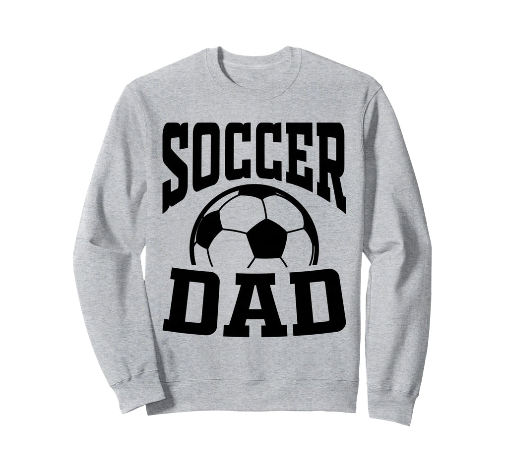 Soccer Dad Fathers Day Soccer Fan Sweatshirt - Unique Graphic for Adults - T-Shirt, Sweatshirt, Hoodie
