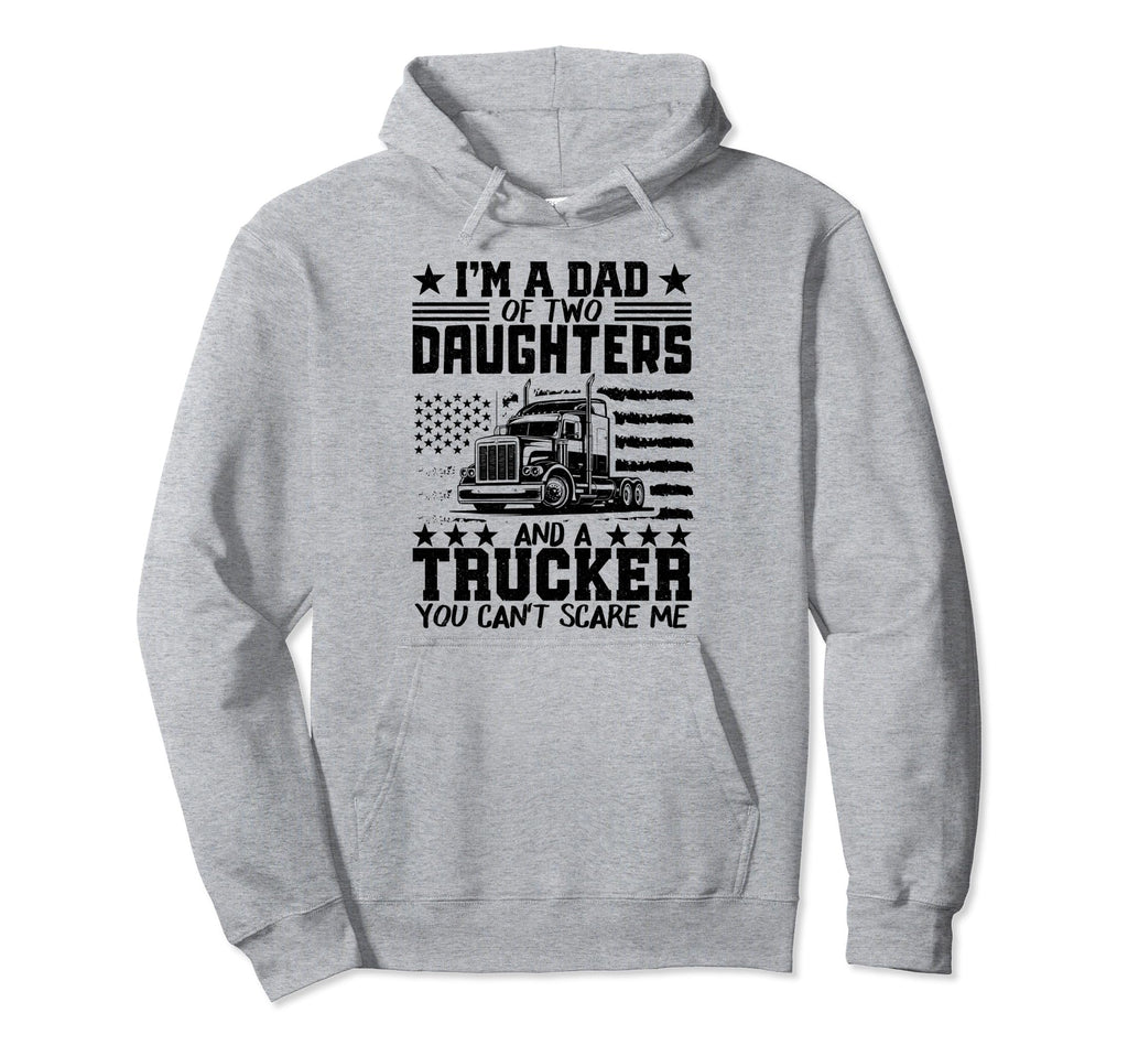 Im Dad Two Daughters And Trucker Fathers Hoodie - Trendy Graphic Men Women - T-Shirt, Sweatshirt, Hoodie