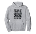 They Call Me Hottie But My Hoodie - Casual Everyday Wear for Adults - T-Shirt, Sweatshirt, Hoodie