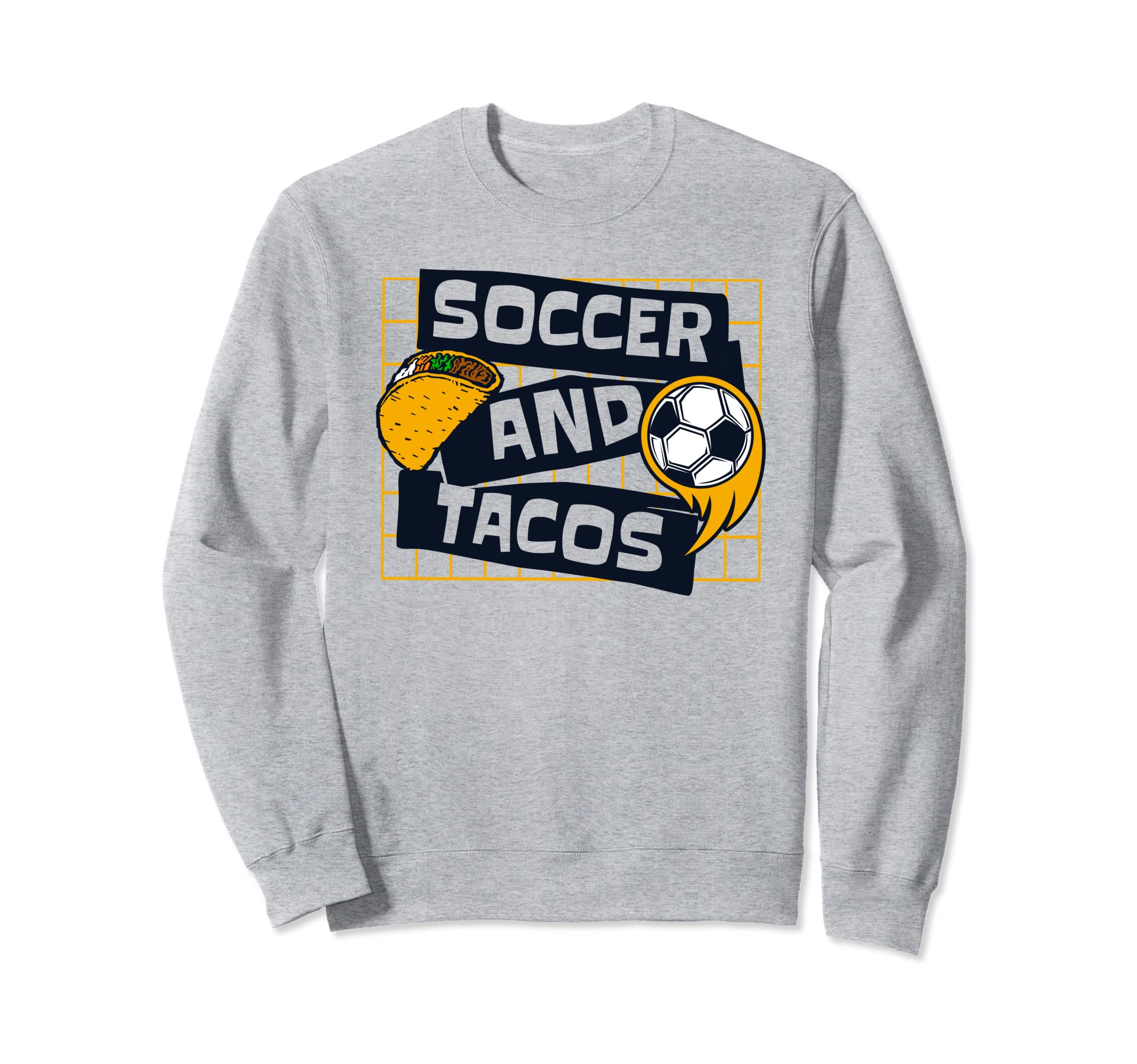 Soccer And Tacos Futbol Fu Ball Sweatshirt - Fun Novelty Design Men Women - T-Shirt, Sweatshirt, Hoodie