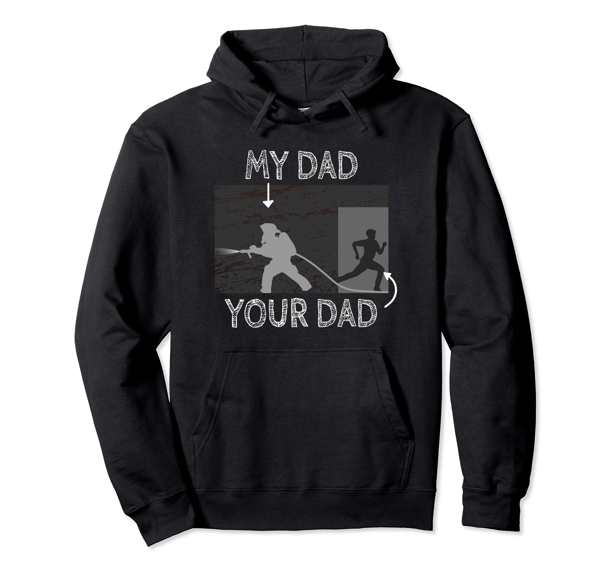 My Dad Your Dad Firefighter Proud Son Hoodie - Unique Graphic for Adults - T-Shirt, Sweatshirt, Hoodie