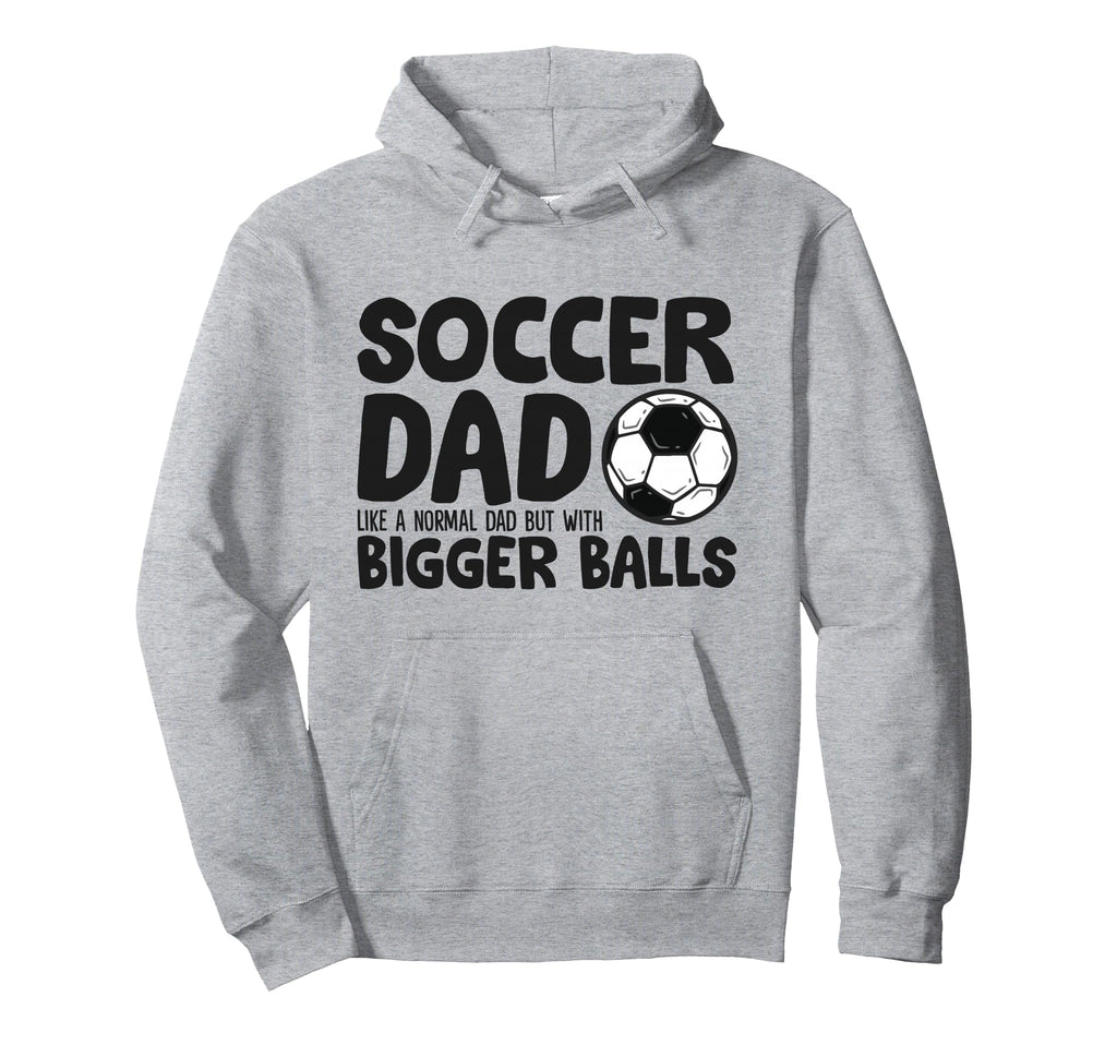 Soccer Dad Like Normal Dad But Hoodie - Fun Novelty Design for Adults - T-Shirt, Sweatshirt, Hoodie