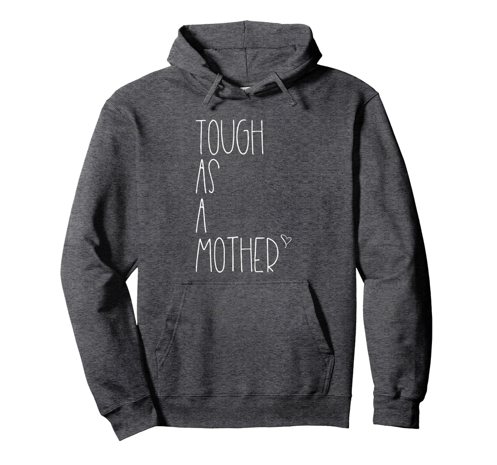 Tough As Mother Funny Momma Loves Hoodie - Fun Novelty Design for Adults - T-Shirt, Sweatshirt, Hoodie