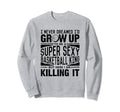 Basketball Player Basketball Lover Sweatshirt - Streetwear Style Unisex - T-Shirt, Sweatshirt, Hoodie