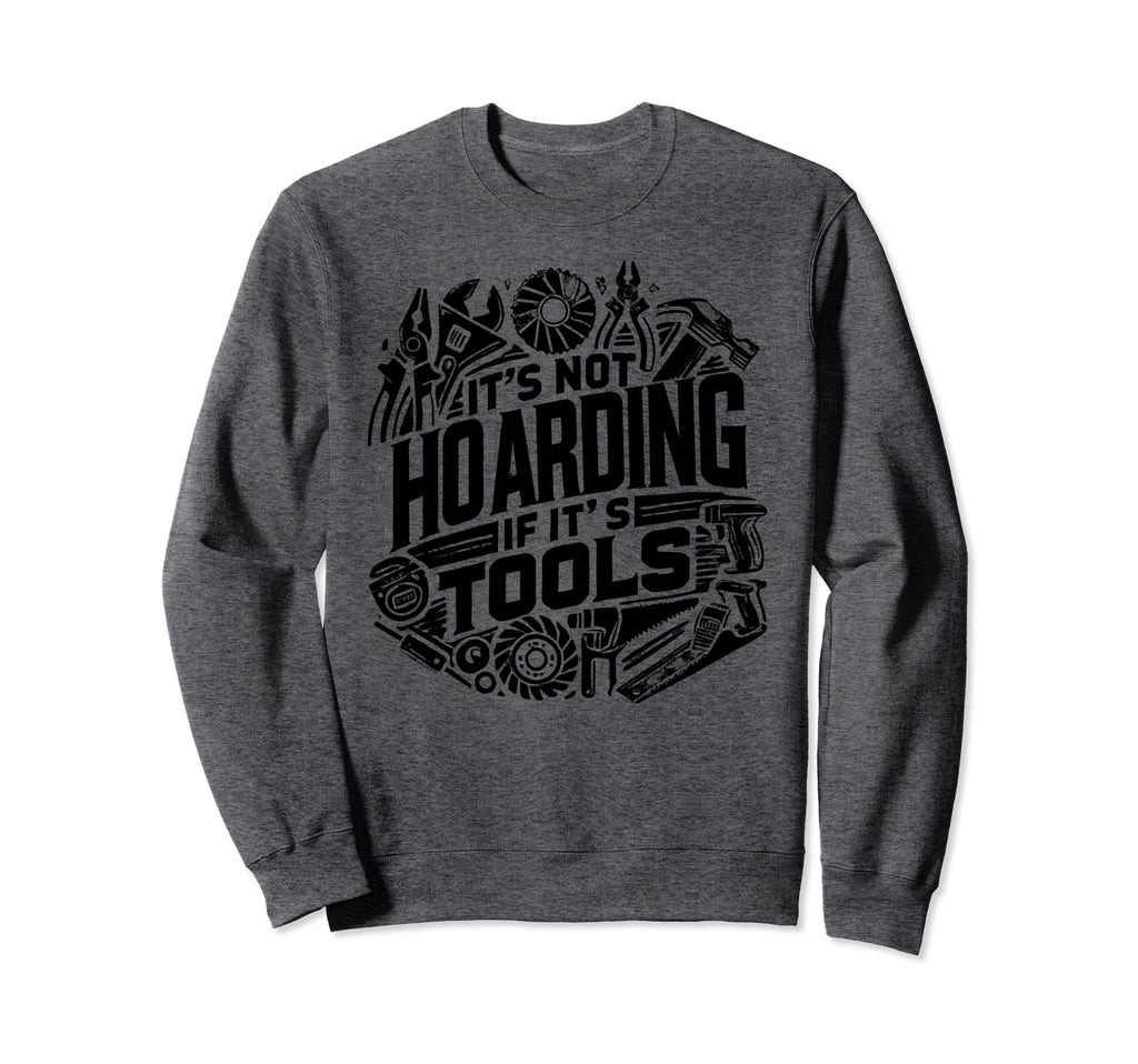 Woodworking Woodworker Dad Its Sweatshirt - Streetwear Style for Adults - T-Shirt, Sweatshirt, Hoodie