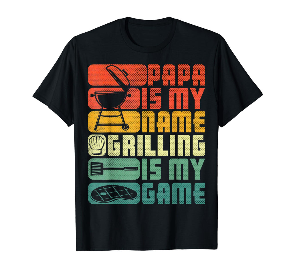Mens Papa Is My Name Grilling Is T-Shirt - Casual Everyday Wear Men Women - T-Shirt, Sweatshirt, Hoodie