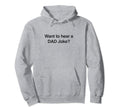 Want To Hear Dad Joke Hoodie - Trendy Graphic Men Women - T-Shirt, Sweatshirt, Hoodie