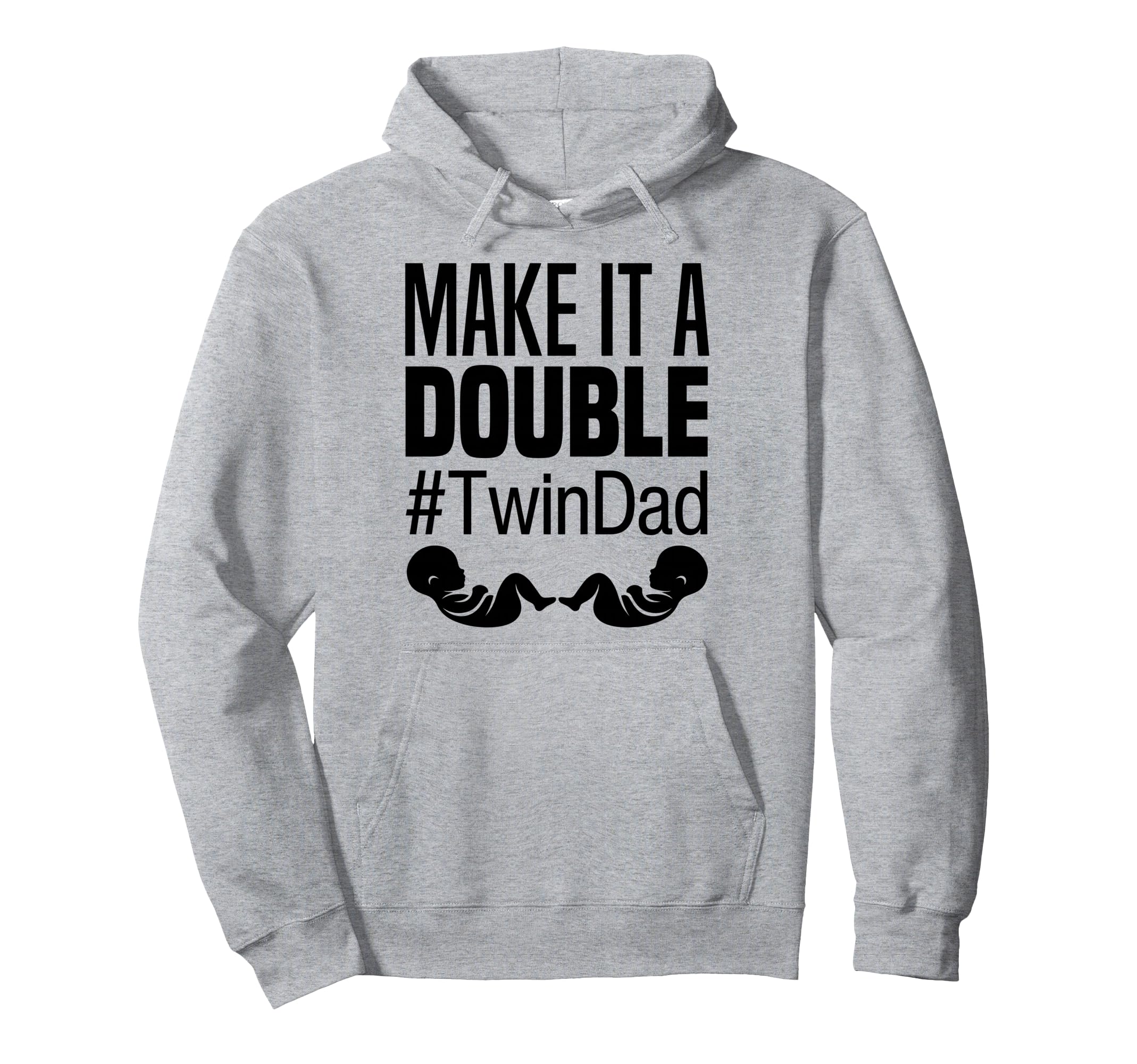 Make It Double Twin Dad Funny Real Make Hoodie - Trendy Graphic Men Women - T-Shirt, Sweatshirt, Hoodie