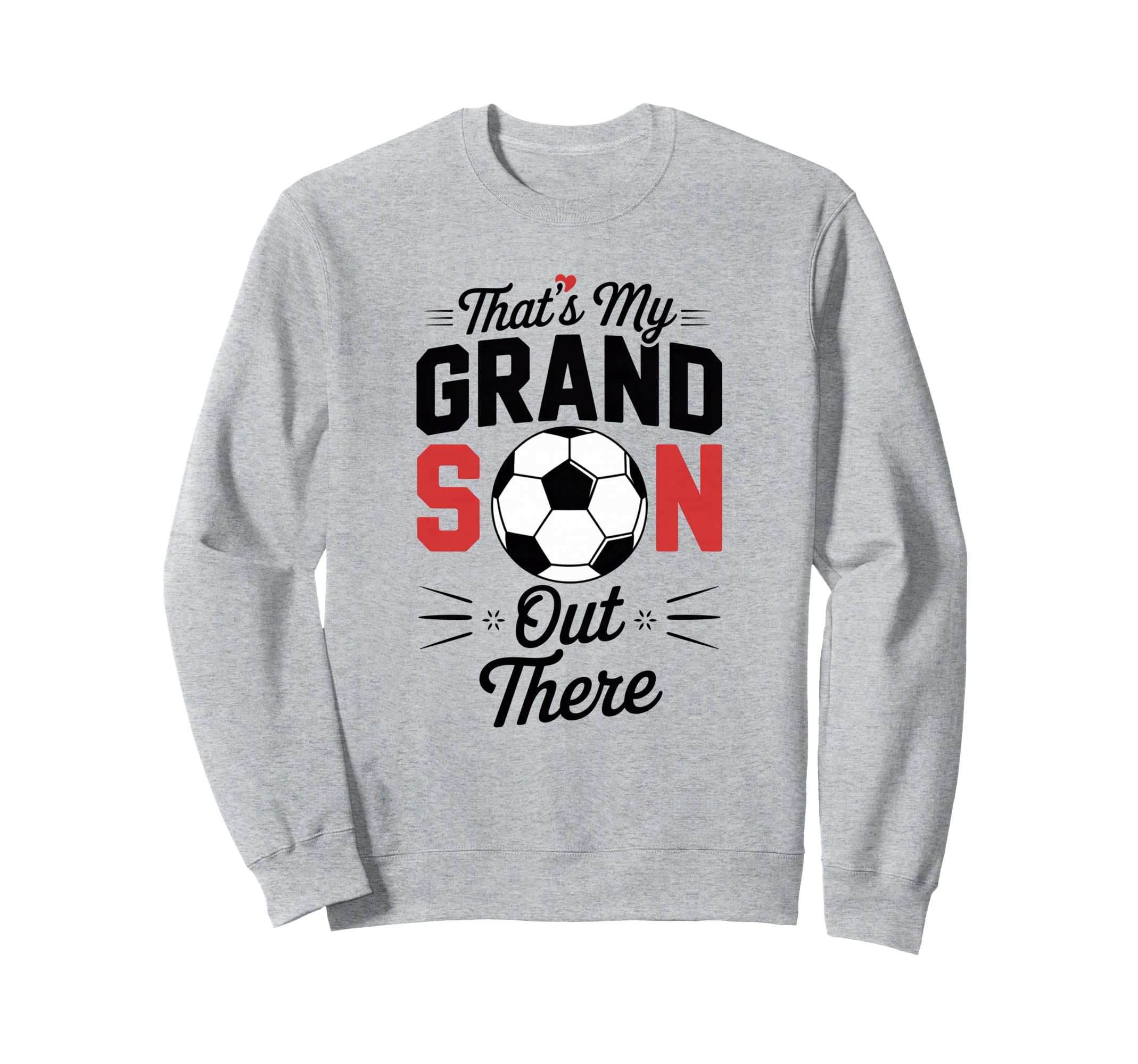 Thats My Grandson Out There Soccer Sweatshirt - Unique Graphic for Adults - T-Shirt, Sweatshirt, Hoodie