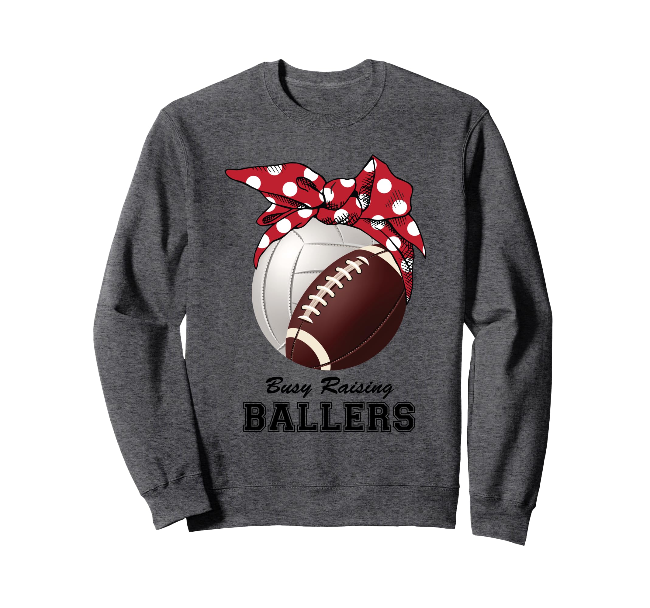 Busy Raising Ballers Volleyball Sweatshirt - Fun Novelty Design Unisex - T-Shirt, Sweatshirt, Hoodie