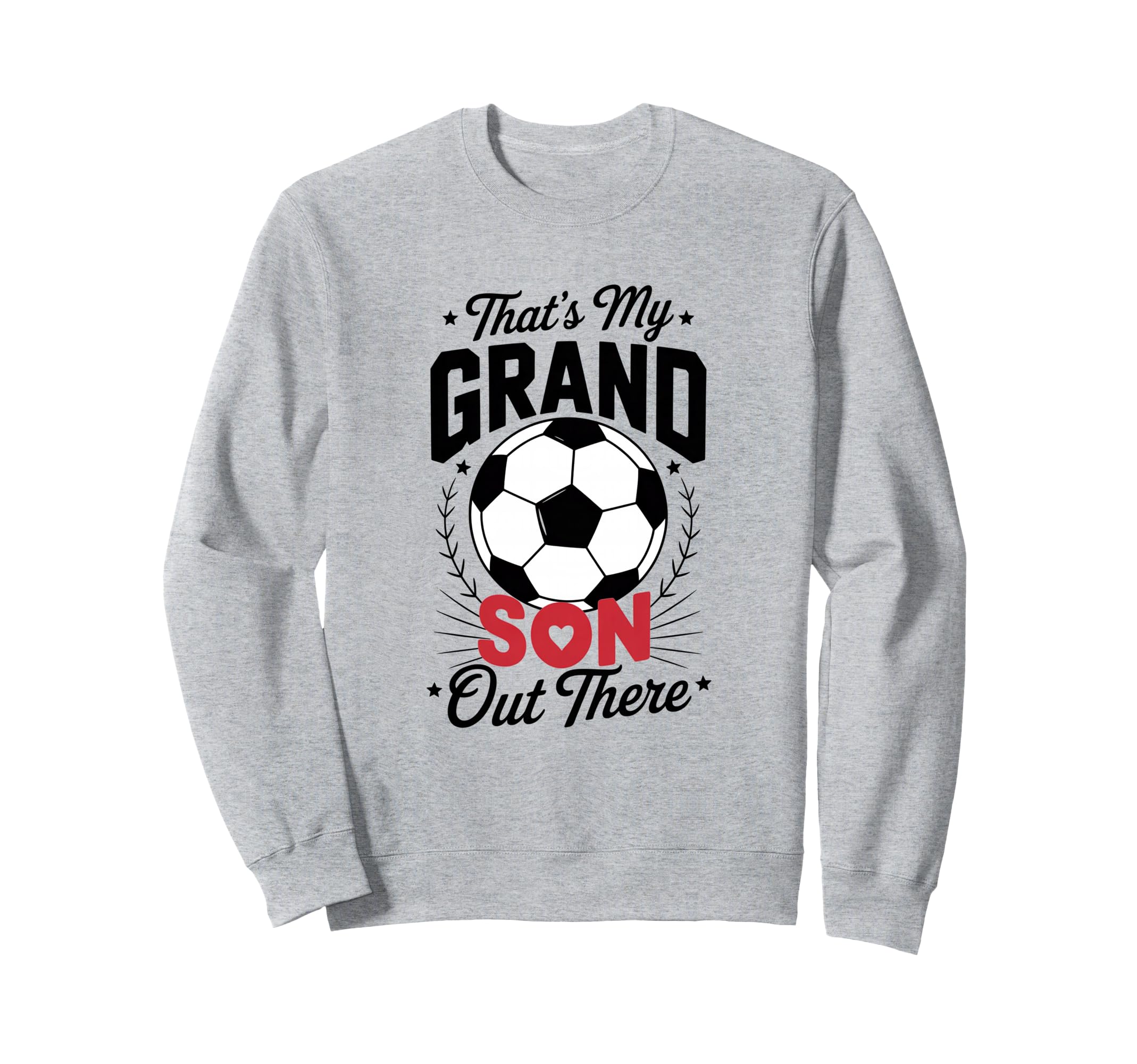 Thats My Grandson Out There Sweatshirt - Fun Novelty Design Men Women - T-Shirt, Sweatshirt, Hoodie