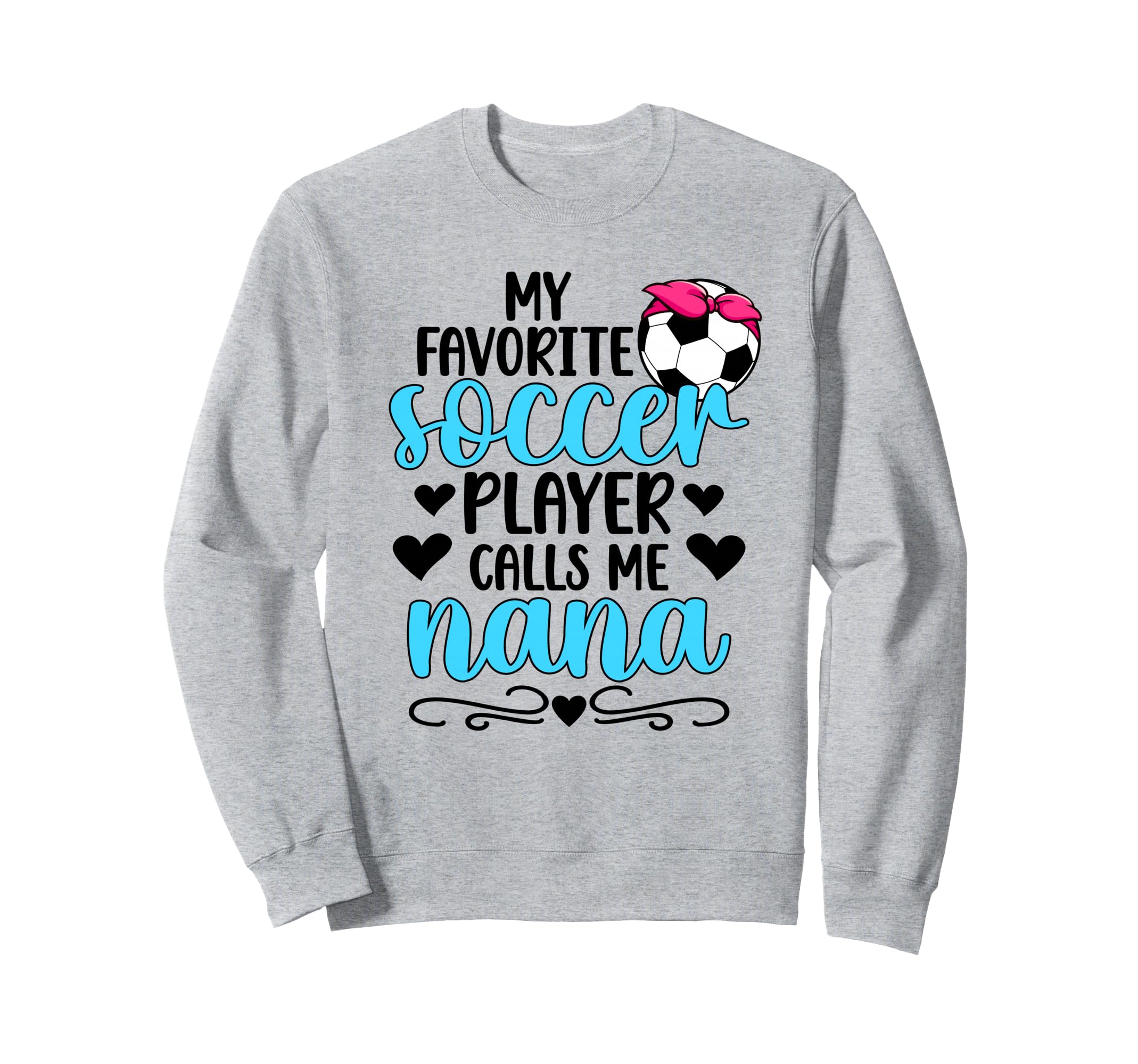 Favorite Soccer Player Nana Soccer Sweatshirt - Trendy Graphic Men Women - T-Shirt, Sweatshirt, Hoodie