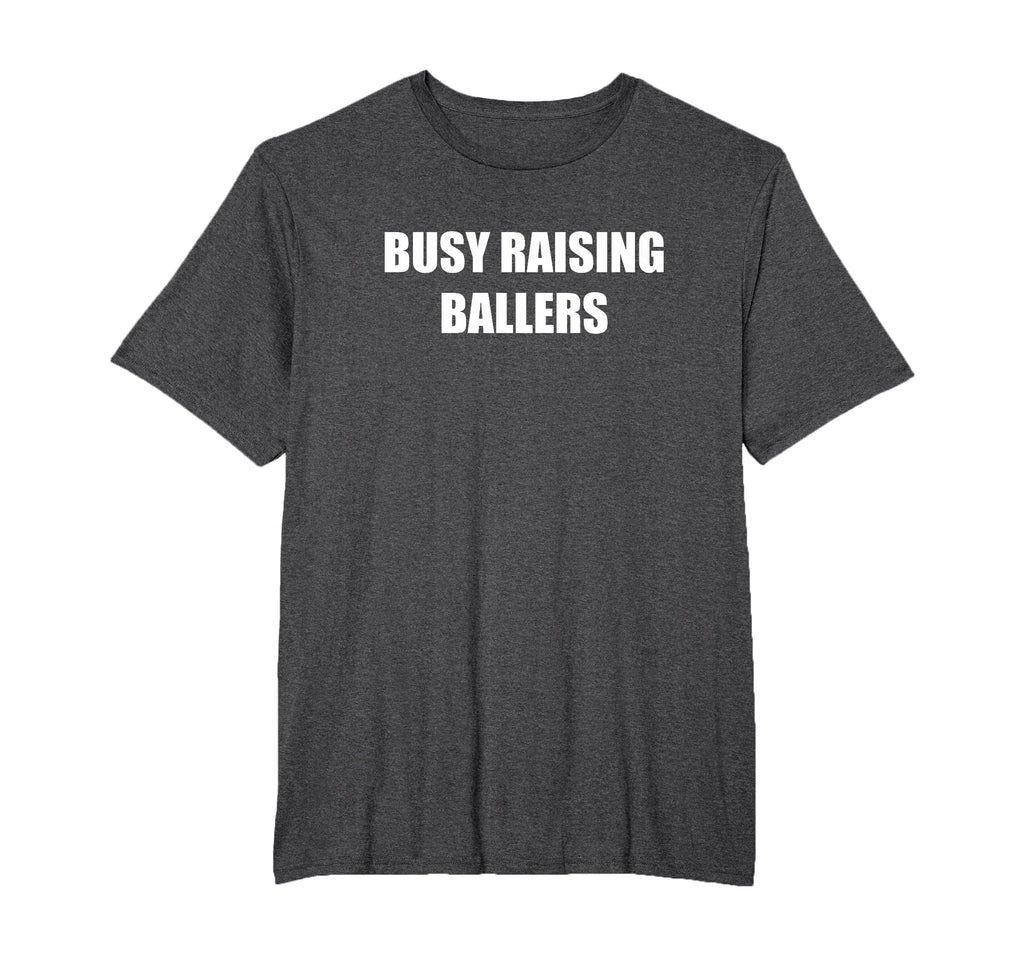 Busy Raising Ballers T-Shirt - Novelty Apparel for Adults - T-Shirt, Sweatshirt, Hoodie