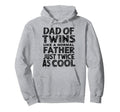 Twin Daddy Funny Twin Dad Hoodie - Streetwear Style Unisex - T-Shirt, Sweatshirt, Hoodie