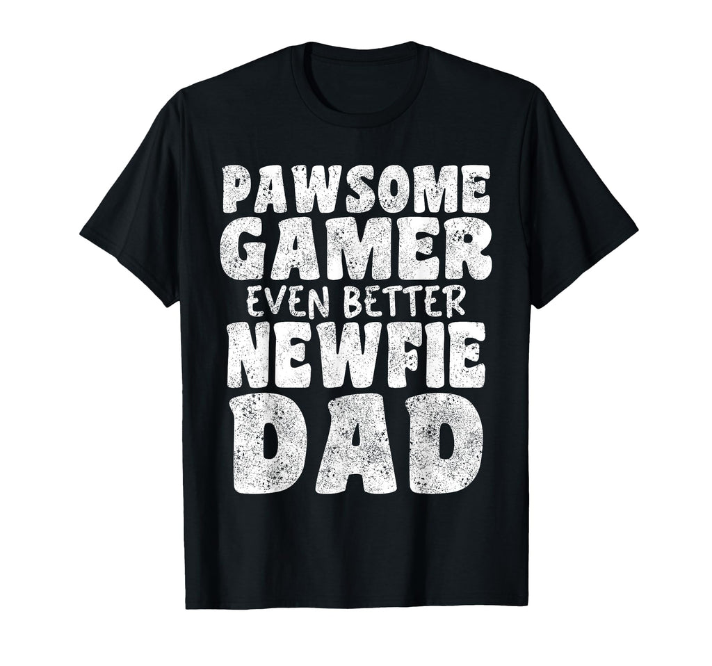 Pawsome Gamer Even Better Newfie Dad T-Shirt - Unique Graphic Men Women - T-Shirt, Sweatshirt, Hoodie