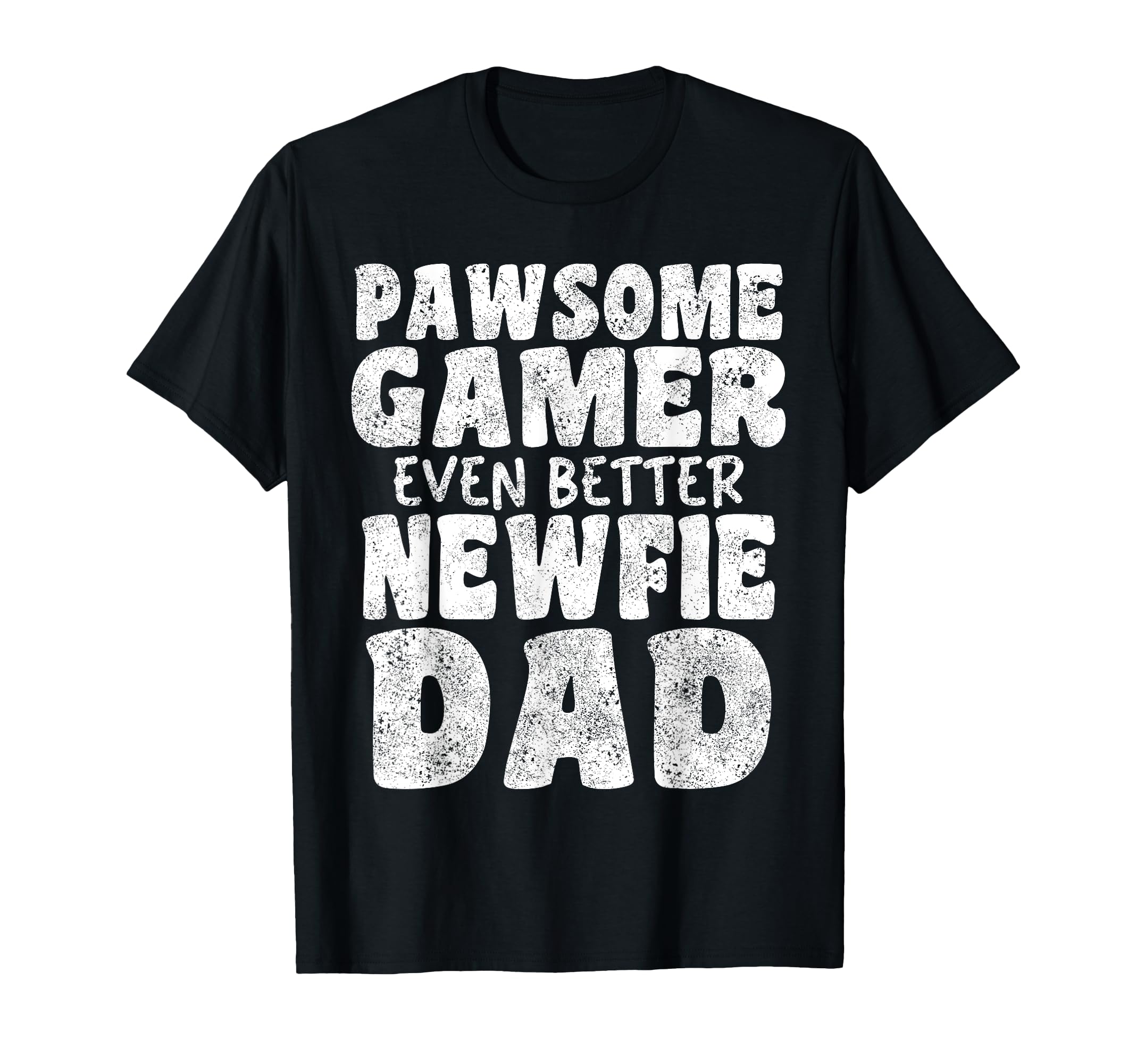 Pawsome Gamer Even Better Newfie Dad T-Shirt - Unique Graphic Men Women - T-Shirt, Sweatshirt, Hoodie