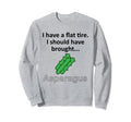 Funny Asparagus Flat Tire Joke Dad Sweatshirt - Unique Graphic Men Women - T-Shirt, Sweatshirt, Hoodie