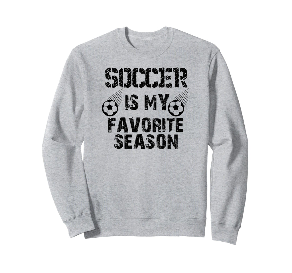 Soccer Is My Favorite Season Funny Sweatshirt - Unique Graphic for Adults - T-Shirt, Sweatshirt, Hoodie