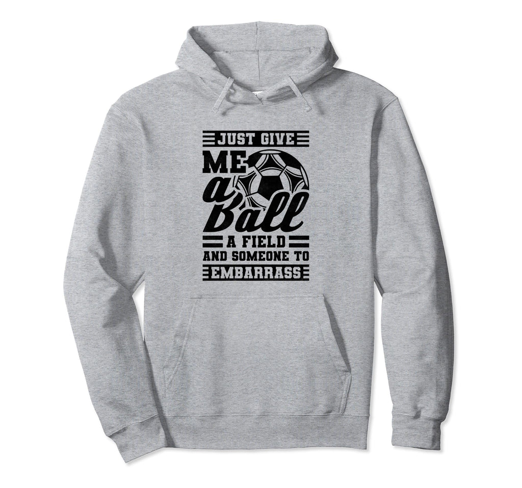 Just Give Me Ball Field And Someone To Hoodie - Streetwear Style Men Women - T-Shirt, Sweatshirt, Hoodie