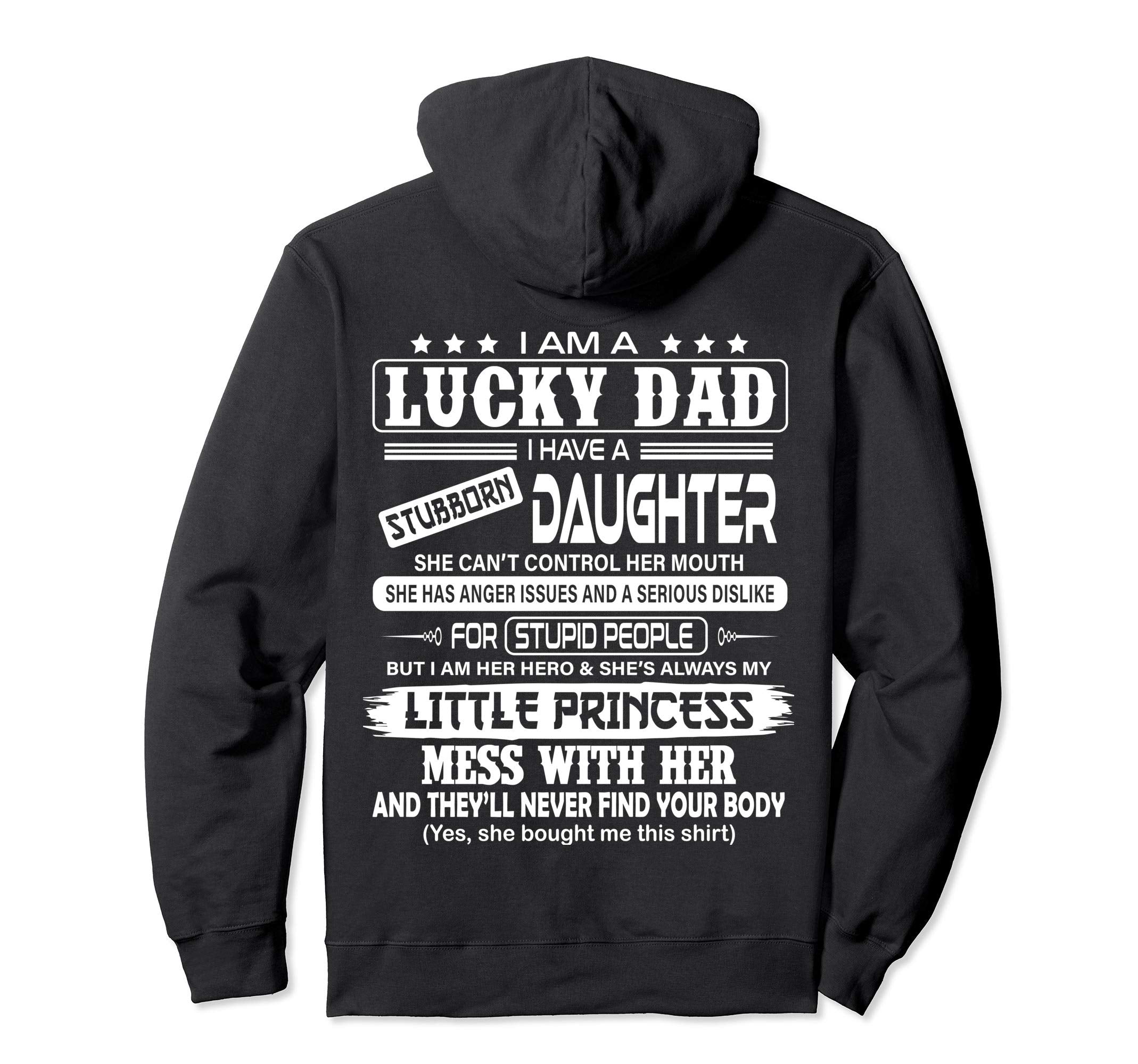 I Am Lucky Dad I Have Stubborn Daughter Hoodie - Graphic Print Unisex - T-Shirt, Sweatshirt, Hoodie