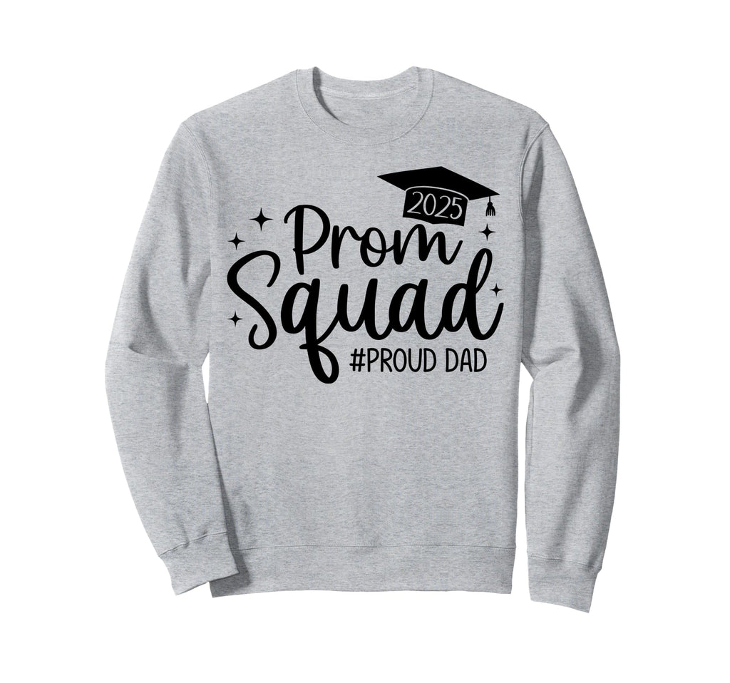 Prom Squad 2025 Proud Dad Sweatshirt - Minimalist Print for Adults - T-Shirt, Sweatshirt, Hoodie