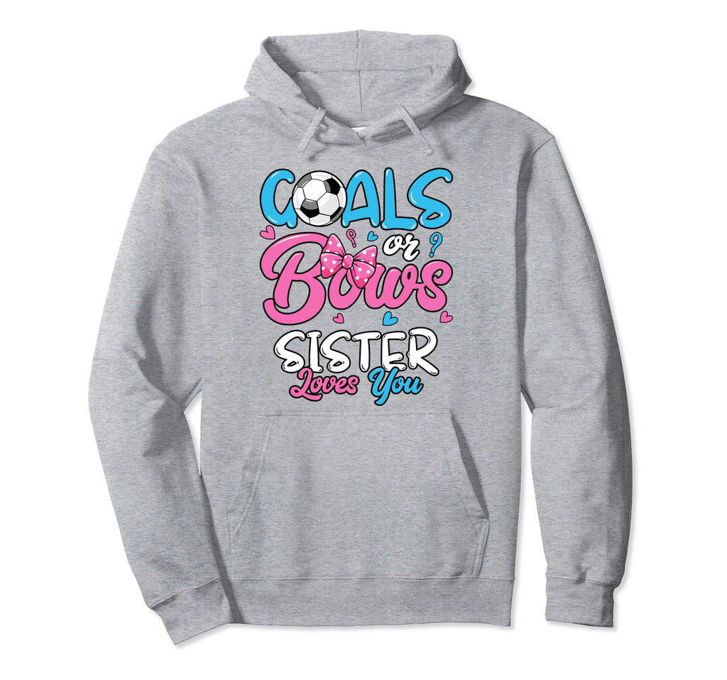 Gender Reveal Goals Or Bows Sister Loves Hoodie - Custom Art Print Unisex - T-Shirt, Sweatshirt, Hoodie