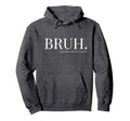 Bruh Formerly Known As Mom Mama Hoodie - Casual Everyday Wear Men Women - T-Shirt, Sweatshirt, Hoodie
