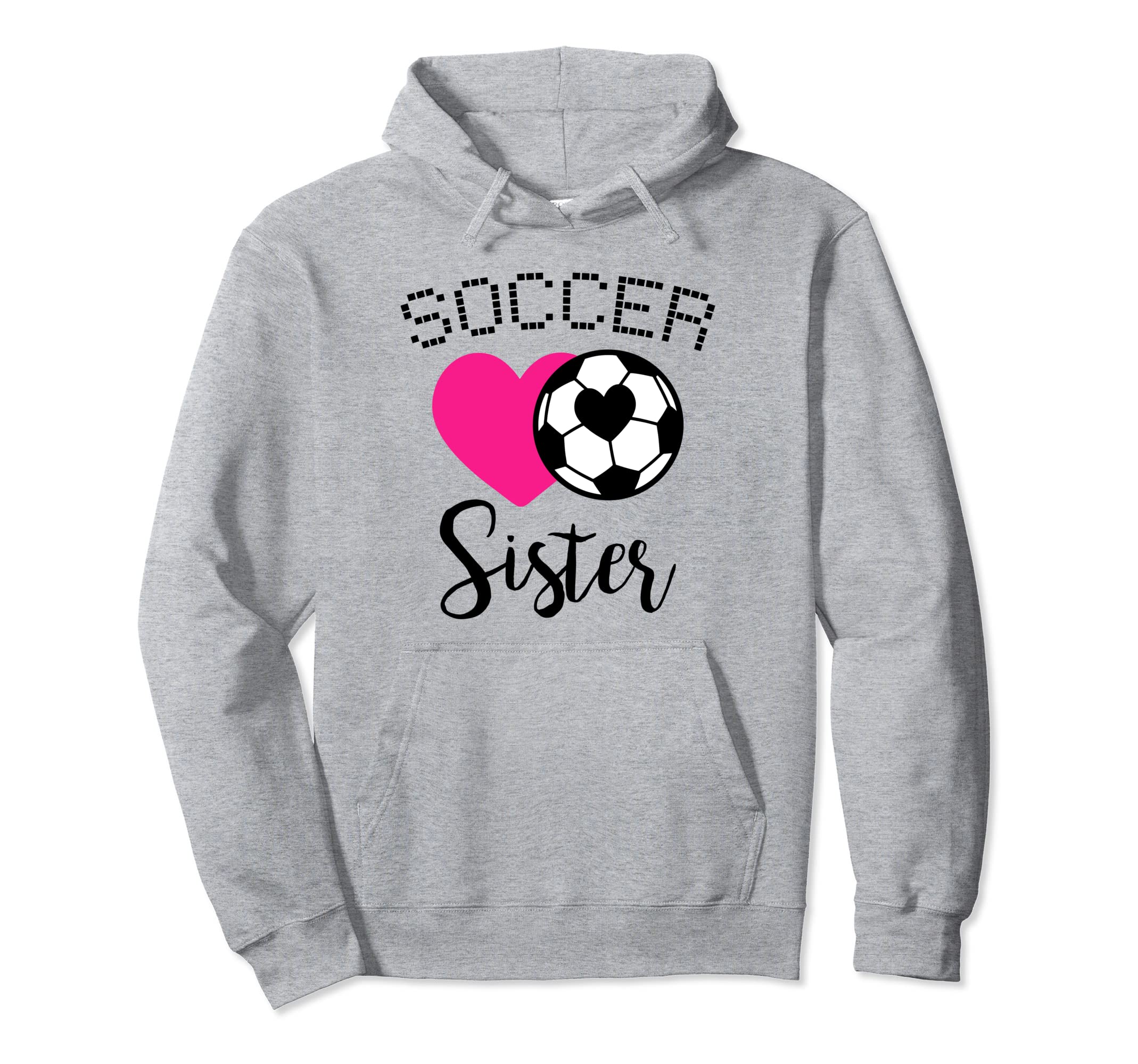 Soccer Sister Love Heart Sibling Family Hoodie - Fun Novelty Design Unisex - T-Shirt, Sweatshirt, Hoodie