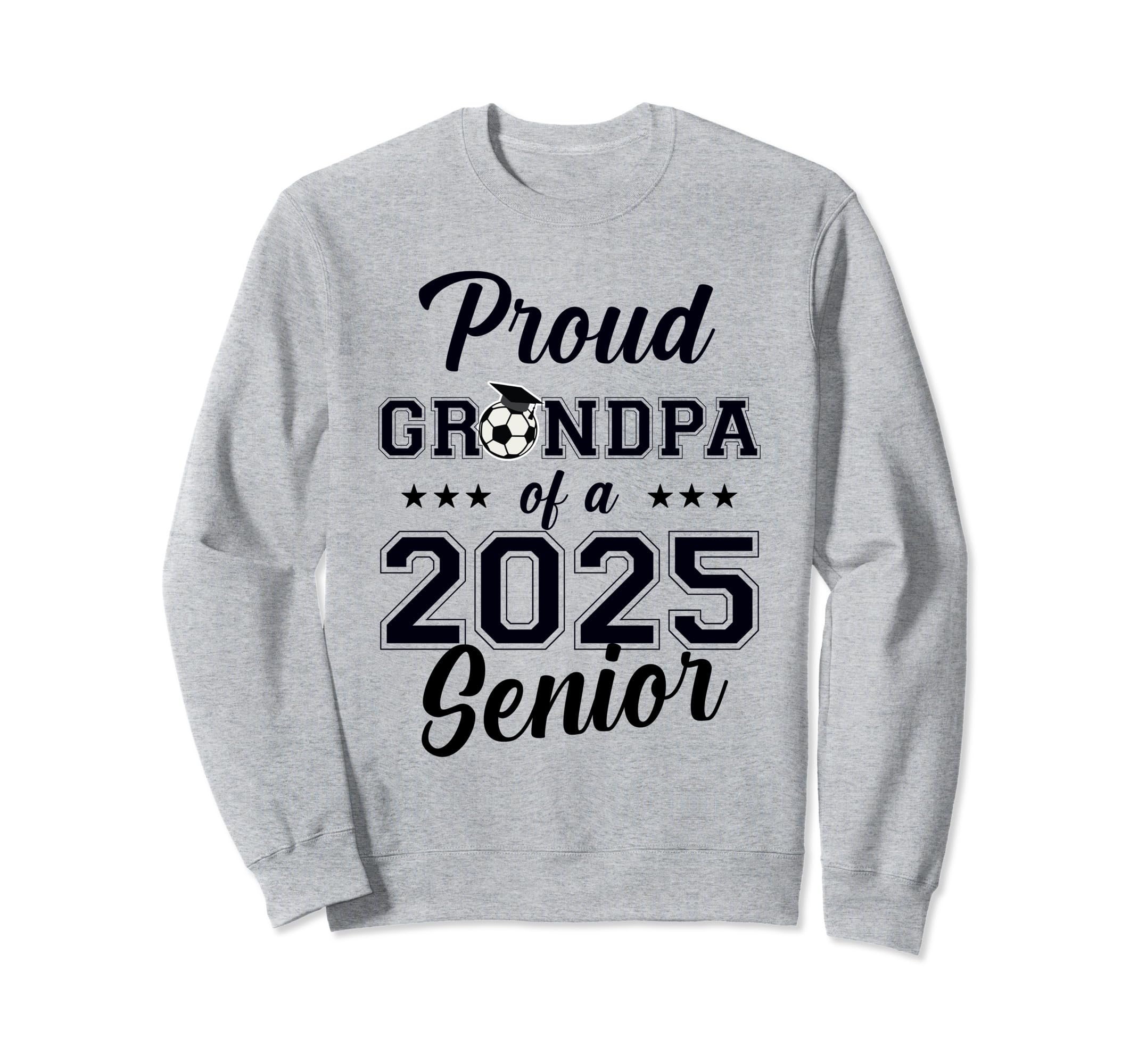 Senior Grandpa Soccer Class 2025 Sweatshirt - Streetwear Style Men Women - T-Shirt, Sweatshirt, Hoodie