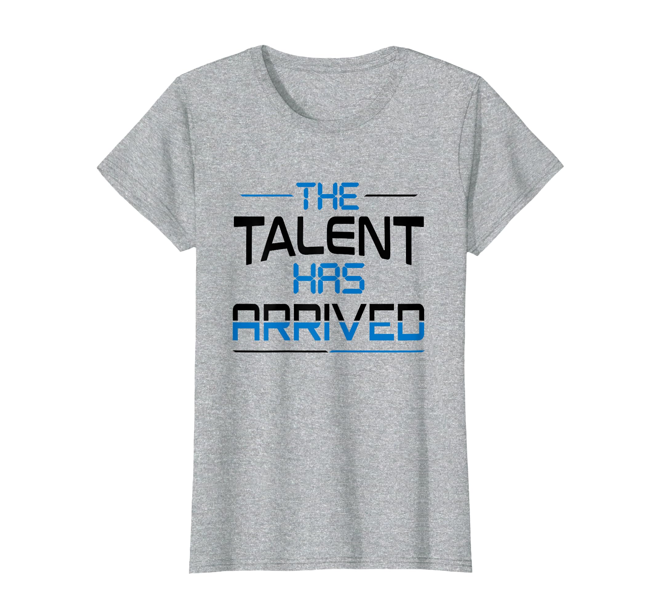 Talent Has Arrived T-Shirt - Minimalist Print for Adults - T-Shirt, Sweatshirt, Hoodie