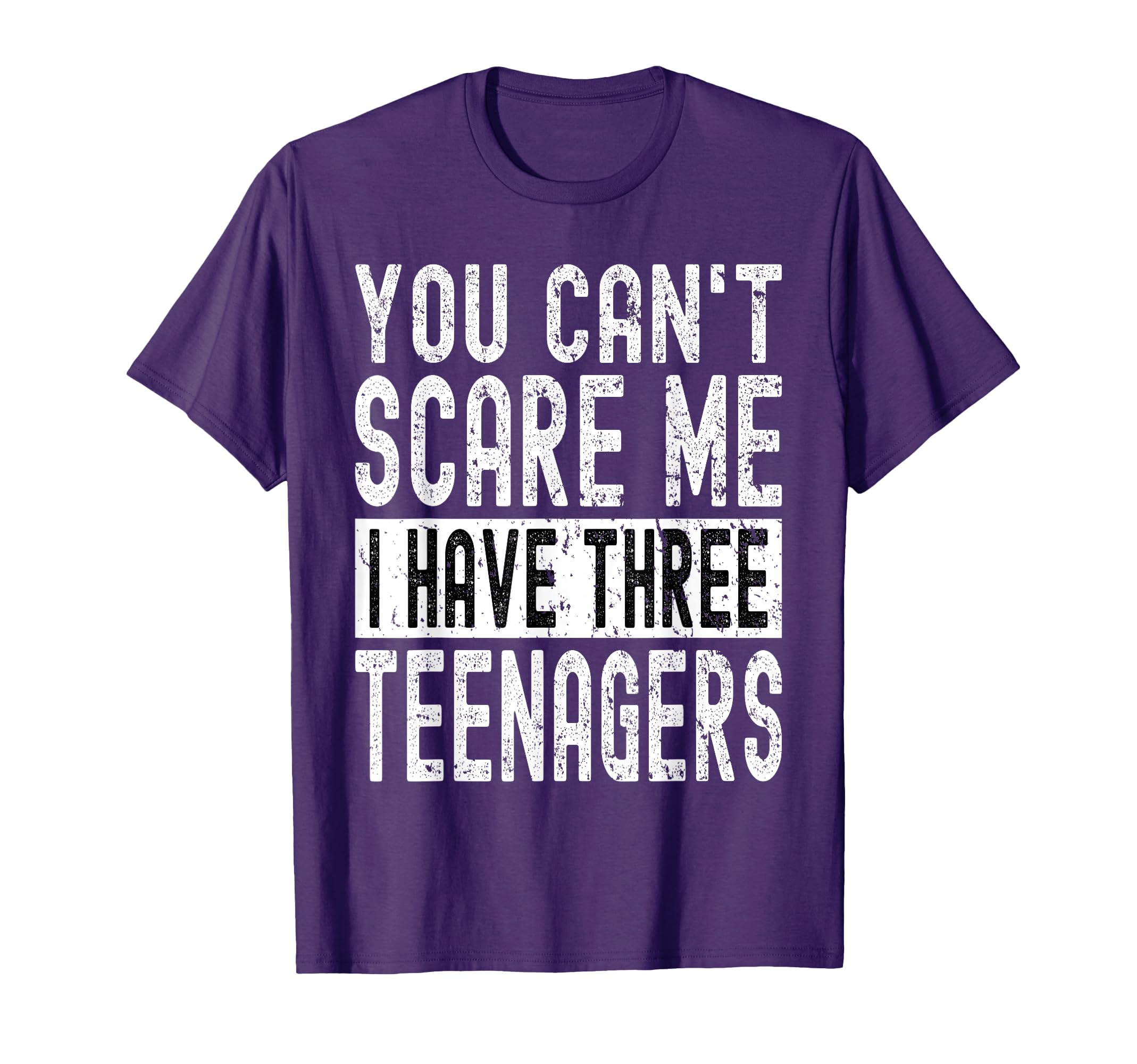 You Cant Scare Me I Have Three Teenagers T-Shirt - Graphic Print Men Women - T-Shirt, Sweatshirt, Hoodie