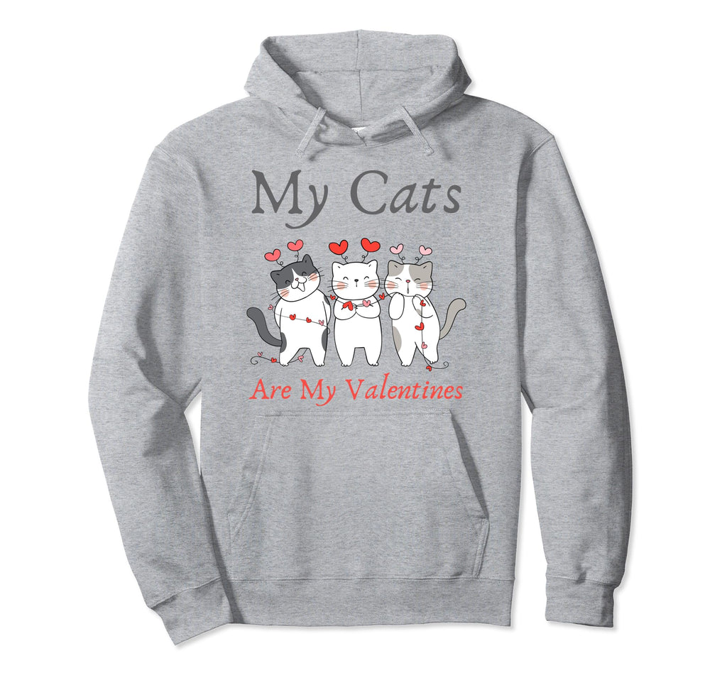 My Cats Are My Valentine Cat Lovers Pet Hoodie - Fun Novelty Design Unisex - T-Shirt, Sweatshirt, Hoodie