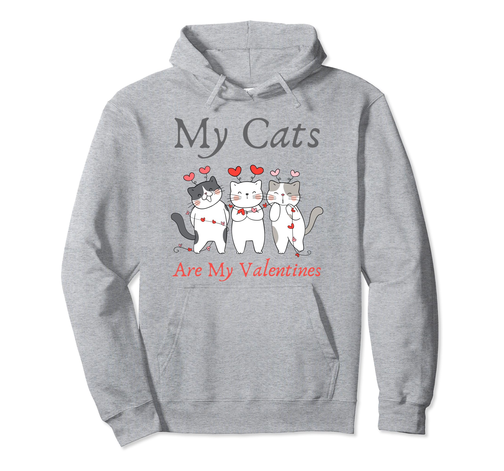 My Cats Are My Valentine Cat Lovers Pet Hoodie - Fun Novelty Design Unisex - T-Shirt, Sweatshirt, Hoodie