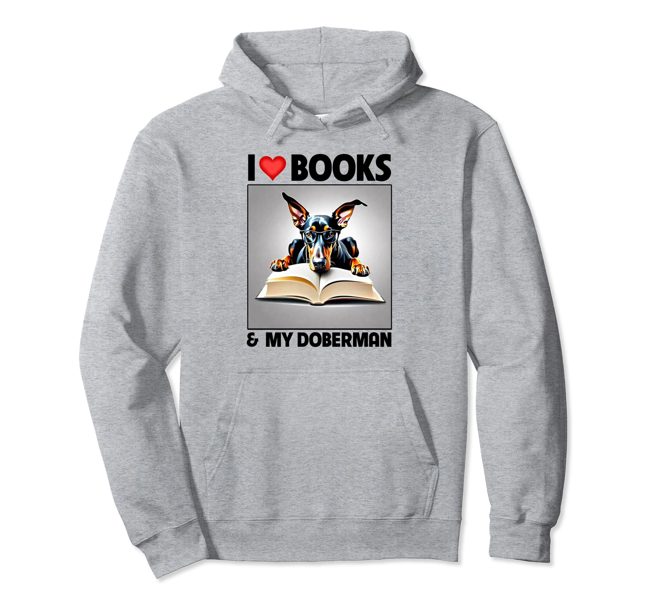 I Love Books And My Doberman Pinscher Hoodie - Fun Novelty Design Unisex - T-Shirt, Sweatshirt, Hoodie