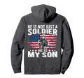 He Is Not Just Soldier He Is My Son Proud Hoodie - Graphic Print Unisex - T-Shirt, Sweatshirt, Hoodie