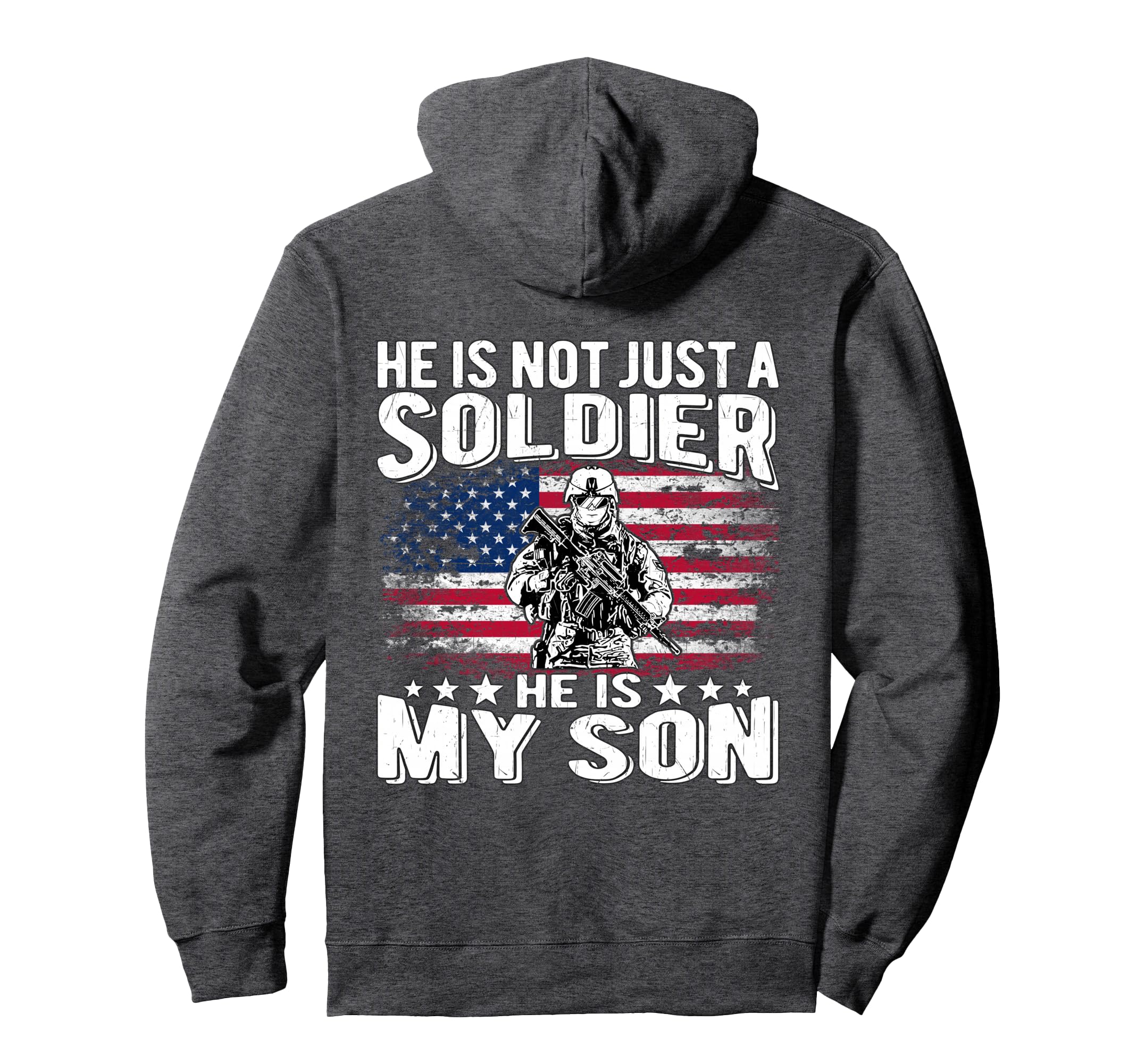 He Is Not Just Soldier He Is My Son Proud Hoodie - Graphic Print Unisex - T-Shirt, Sweatshirt, Hoodie
