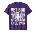 Vet Bod Like Dad Bod More Knee Pain T-Shirt - Custom Art Print Men Women - T-Shirt, Sweatshirt, Hoodie