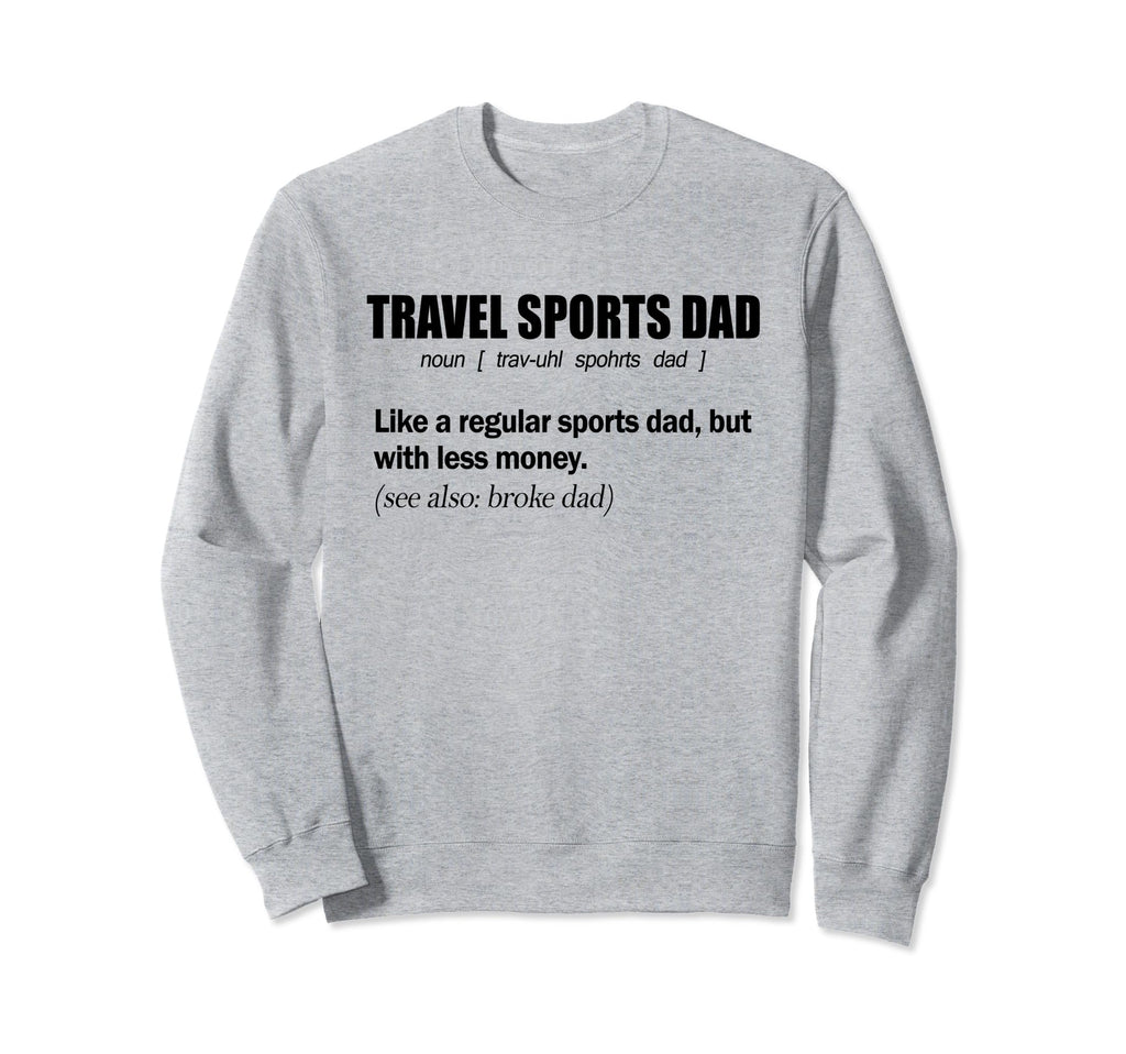 Travel Sports Dad Funny Definition Sweatshirt - Unique Graphic Men Women - T-Shirt, Sweatshirt, Hoodie