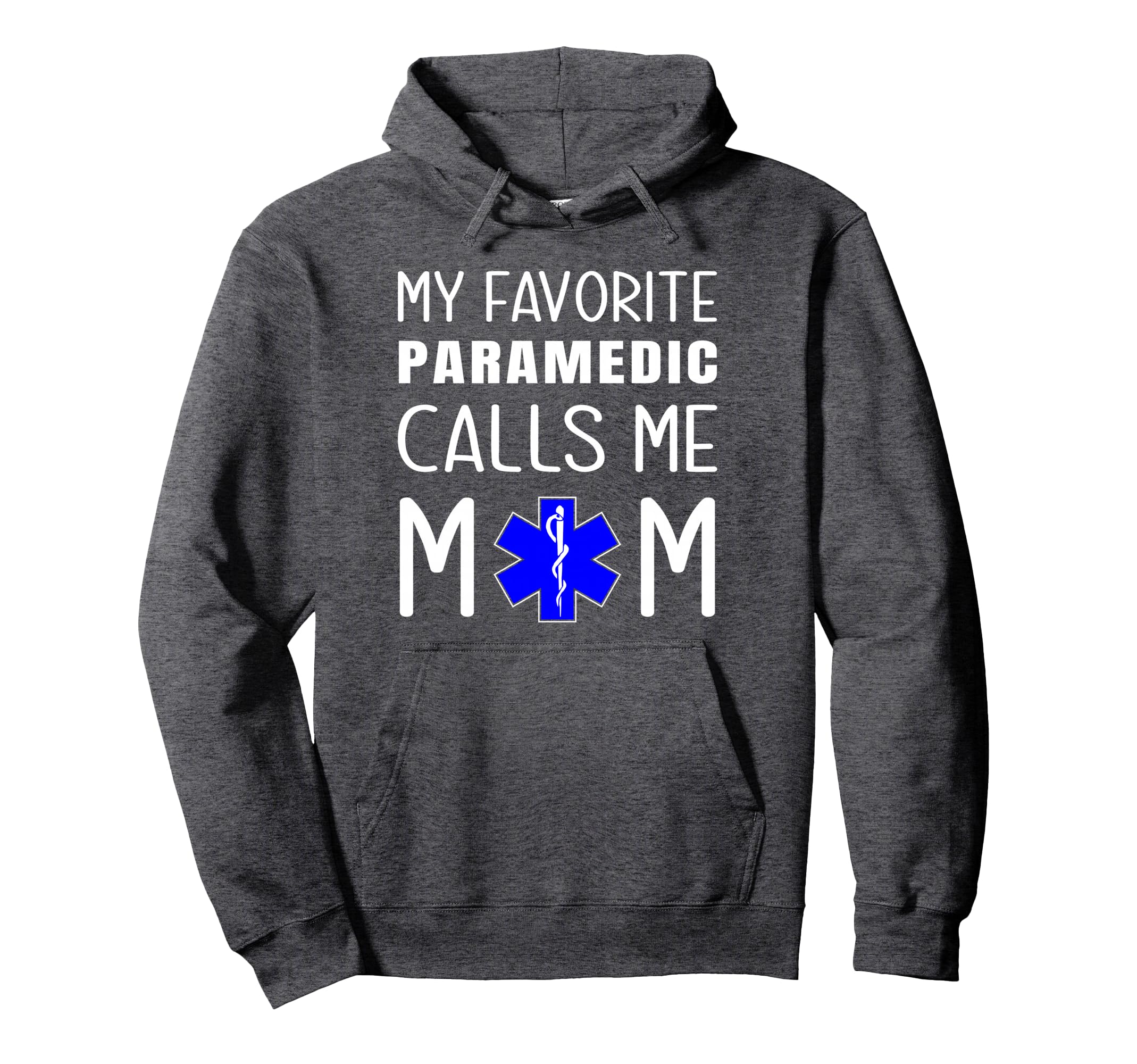 My Favorite Paramedic Calls Me Mom Hoodie - Novelty Apparel for Adults - T-Shirt, Sweatshirt, Hoodie