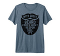 Great Beard Great Responsibility Dad T-Shirt - Unique Graphic Men Women - T-Shirt, Sweatshirt, Hoodie
