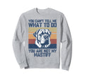 You Are Not My Mastiff Dog Lover Sweatshirt - Unique Graphic for Adults - T-Shirt, Sweatshirt, Hoodie