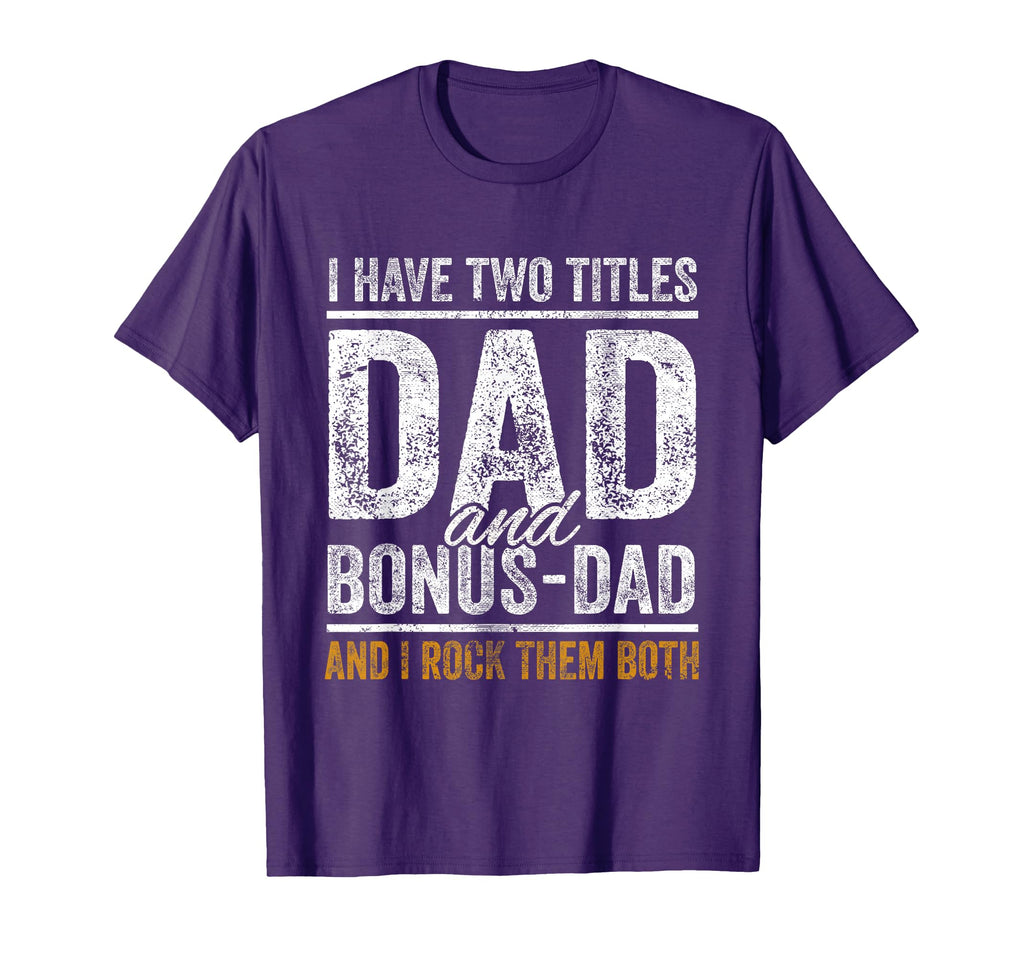 I Have Two Titles Dad And Bonus Dad T-Shirt - Graphic Print for Adults - T-Shirt, Sweatshirt, Hoodie