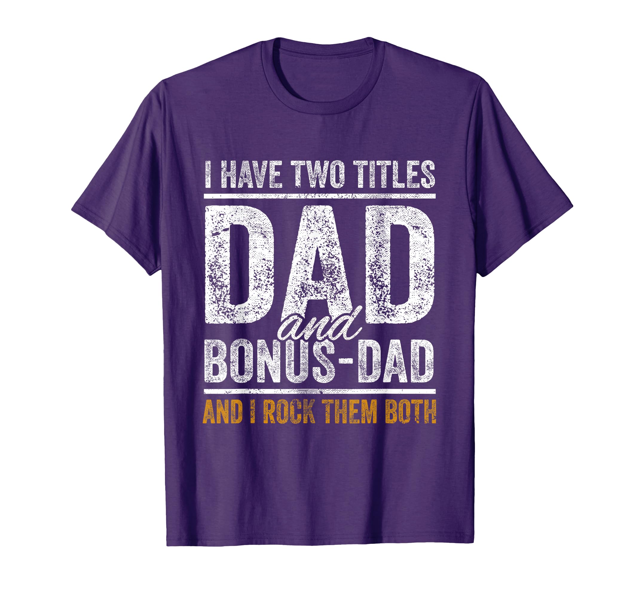 I Have Two Titles Dad And Bonus Dad T-Shirt - Graphic Print for Adults - T-Shirt, Sweatshirt, Hoodie